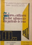 Fabricarea si utilizarea placilor aglomerate din particule de lemn - T. Oradeanu, D. Gheorghiu