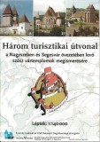 Harom Turisztikai Utvonal : A Nagyszeben es segesvar &ouml;vezeteben lev&ouml; szasz vartemplomok megismeresere