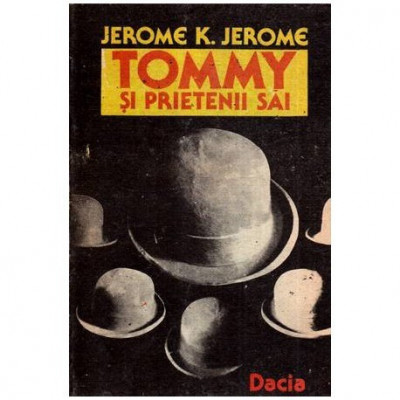 Jerome K. Jerome - Tommy si prietenii sai. Idei trandave - 114729 foto
