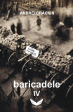 Baricadele IV - Paperback brosat - Andrei Crăciun - GRI