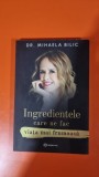Ingredientele care ne fac viata mai frumoasa - Mihaela Bilic