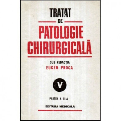 Eugen Proca - Tratat de patologie chirurgicala vol. V, partea a III-a - 117743 foto