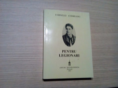 CORNELIU ZELEA CODREANU - Pentru Legionari - Vol. I - 2001, 406 p.+ ilustratii foto