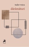 Dăr&acirc;mături - Paperback brosat - Tudor Voicu - Tracus Arte