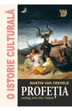 O istorie culturala. Profetia - Martin Van Creveld