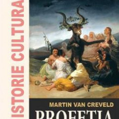 O istorie culturala. Profetia - Martin Van Creveld