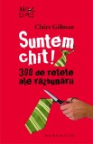 Suntem chit!