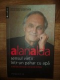Sensul vietii intr-un pahar cu apa: si alte idei nastrusnice, dar poate de folos- Alan Alda