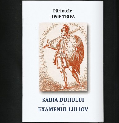 SABIA DUHULUI * EXAMENUL LUI IOV - PĂRINTELE IOSIF TRIFA foto