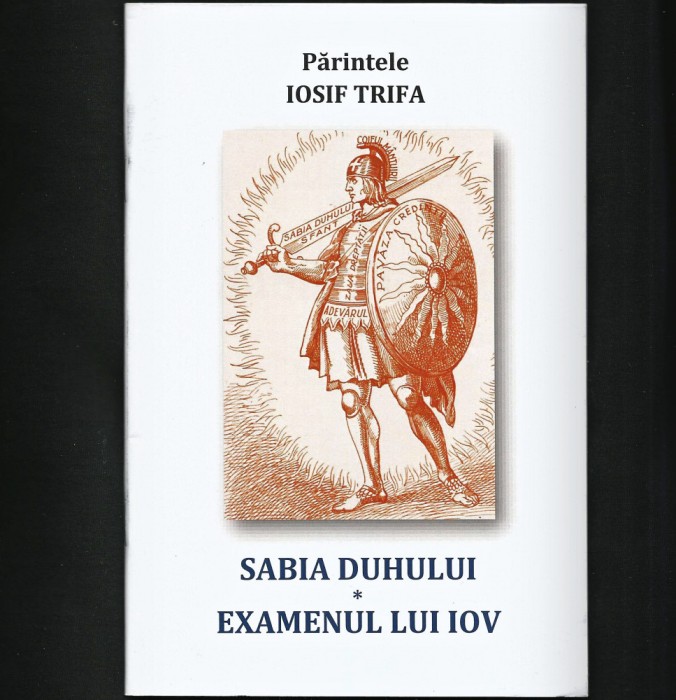 SABIA DUHULUI * EXAMENUL LUI IOV - PĂRINTELE IOSIF TRIFA