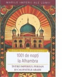 1001 de nopti la Alhambra. Intre Imperiul Persan si califatele arabe - Dan-Silviu Boerescu
