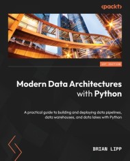 Modern Data Architectures with Python: A practical guide to building and deploying data pipelines, data warehouses, and data lakes with Python foto
