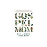 Gospel Mom: How to Make Biblical Decisions and Discover the Mom God Created You to Be