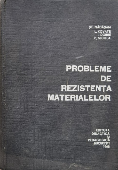 Probleme De Rezistenta Materialelor - St. Nadasan, L. Kovats, I. Dobre, P. Nicola ,557672