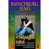 A m&eacute;lys&eacute;gből ki&aacute;ltok - Depresszi&oacute;, &ouml;ngyilkoss&aacute;g &eacute;s k&aacute;b&iacute;t&oacute;szer a serd&uuml;lőkorban - Dr. Ranschburg Jenő