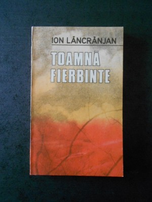 ION LANCRANJAN - TOAMNA FIERBINTE foto