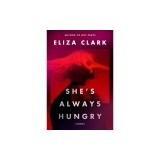 She's Always Hungry: Stories