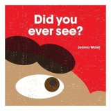 Did You Ever See?