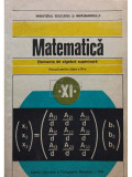 C. Nastasescu - Matematica - Elemente de algebra superioara - Manual pentru clasa a XI-a (editia 1986)