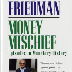 Money Mischief: Episodes in Monetary History