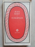 EUROPOLIS - Jean Bart (editura Minerva), 1980, 295 pag, stare buna