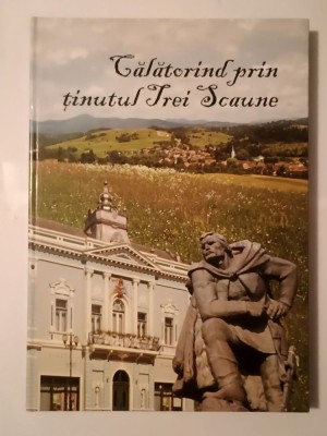 Demeter Laszlo (ed.) - Călătorind prin Ținutul Trei Scaune (album, 2007) foto