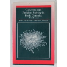 CONCEPTS AND PROBLEM SOLVING IN BASIC GENETICS , A STUDY GUIDE by ROWLAND H. DAVIS and STEPHEN G. WELLER , 1991