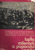 Independenta, lupta milenara a poporului roman