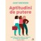 Aptitudini De Putere, Juliet Erickson - Editura Curtea Veche