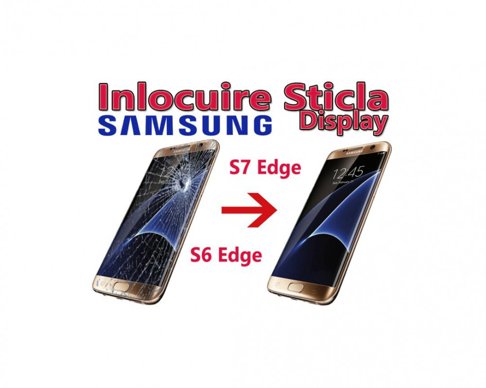 Schimbare Sticla Display Samsung Galaxy S7 Edge g935 S6 Edge g925 | arhiva  Okazii.ro