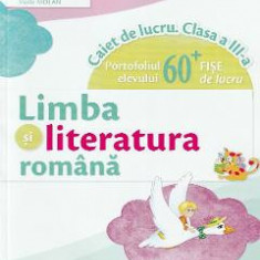 Limba si literatura romana - Clasa 3 - Caiet de lucru - Iliana Dumitrescu, Nicoleta Ciobanu, Vasile Molan