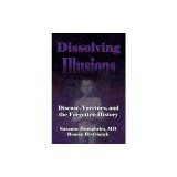 Dissolving Illusions: Disease, Vaccines, and the Forgotten History
