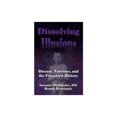 Dissolving Illusions: Disease, Vaccines, and the Forgotten History foto