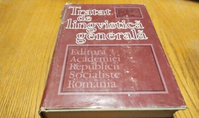 TRATAT DE LINGVISTICA GENERALA - Alexandru Graur, Lucia Wald, S. Stati - Editura Academiei, 1971, 558 p. foto