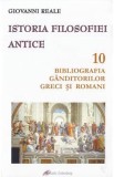 Istoria filosofiei antice. Vol.10: Bibliografia ganditorilor greci si romani - Giovanni Reale