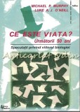 Cumpara ieftin Ce Este Viata? Urmatorii 50 Ani - Michel P. Murphy, Luke A. J. O&#039;Neill