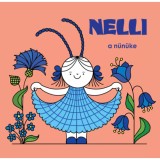 Nelli, a n&uuml;n&uuml;ke - Bartos Erika