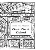 Zicale, Ziceri, Zicatori - Aurelia Stoie Marginean