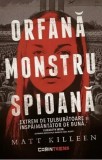 Orfana, Monstru, Spioana, Matt Killeen - Editura Corint