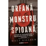 Orfana, Monstru, Spioana, Matt Killeen - Editura Corint