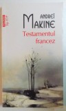 TESTAMENTUL FRANCEZ de ANDREI MAKINE , 2013