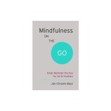 Mindfulness on the Go (Shambhala Pocket Classic): Simple Meditation Practices You Can Do Anywhere