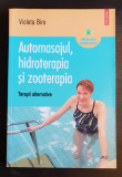 Automasajul, hidroterapia și zooterapia. Terapii alternative - Violeta Biro