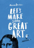 Let&#039;s Make Some Great Art | Marion Deuchars