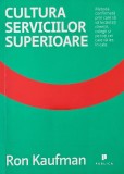 Cultura Serviciilor Superioare - Ron Kaufman - Carte
