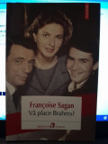 Va place Brahms? - Francoise Sagan