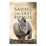 Cumpara ieftin Saving the Last Rhinos: O carte despre lupta impotriva braconajului si comertului ilegal cu corn de rinocer, in engleza