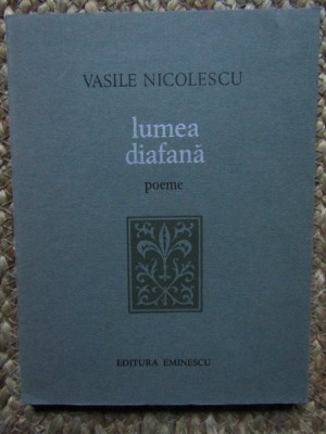 Vasile Nicolescu - Lumea diafana, poeme (Editia: 1977) CU DEDICATIE SI AUTOGRAF foto