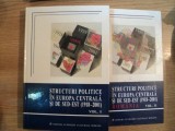 STRUCTURI POLITICE IN EUROPA CENTRALA SI DE SUD-EST (1918-2001) , 2003 , VOL. I - II