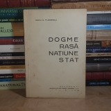 RADU A. FLORESCU - DOGME, RASA, NATIUNE, STAT , ED. 1-A , 1934 #